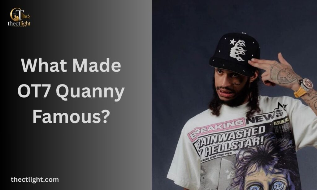 What Made OT7 Quanny Famous?