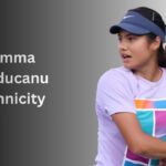 Emma Raducanu Ethnicity, Biography, Boyfriend, Net Worth & Height